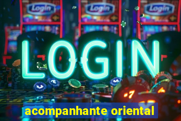 acompanhante oriental